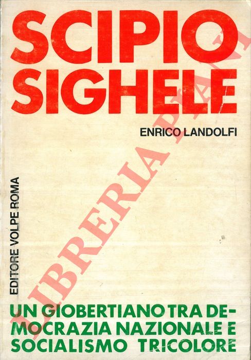 LANDOLFI Enrico - - Scipio Sighele. Un giobertiano fra democrazia nazionale e socialismo tricolore.