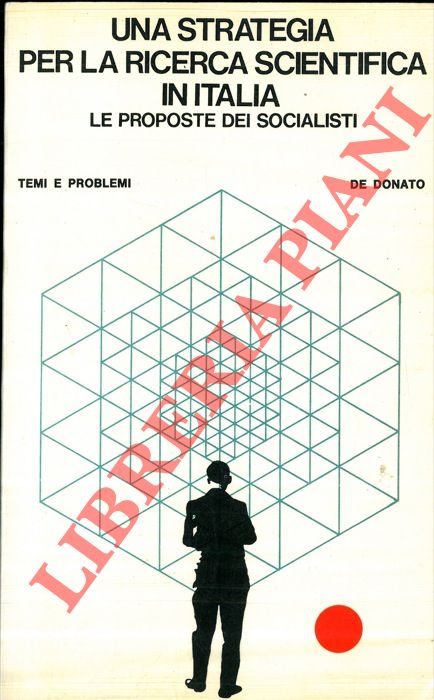 AA.VV. - - Una strategia per la ricerca scientifica in Italia. Le proposte dei socialisti.