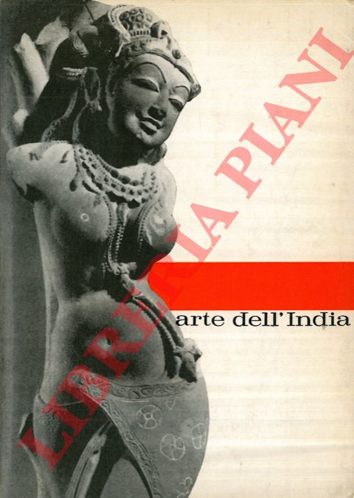 AA.VV. - - Cinquemila anni di arte dell'India. Catalogo della mostra. Roma, 1961.