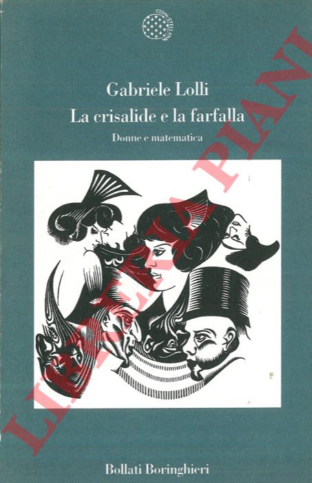 LOLLI Gabriele - - La crisalide e la farfalla. Donne e matematica.