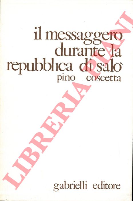 COSCETTA Pino - - Il Messaggero durante la Repubblica di Sal.