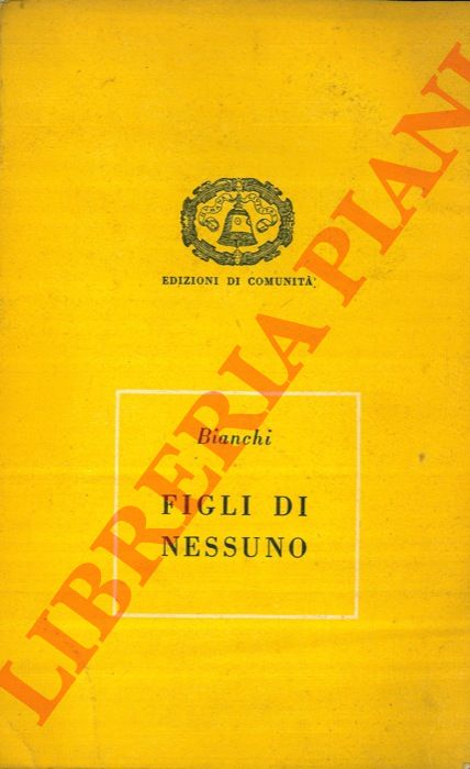 BIANCHI Bianca - - Figli di nessuno.
