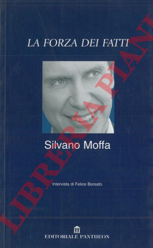 MOFFA Silvano - - La forza dei fatti.