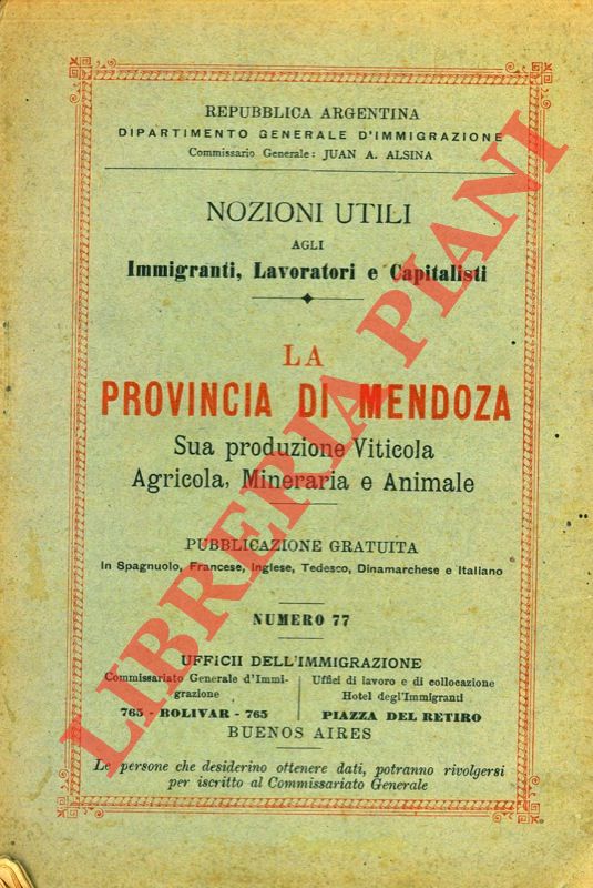 - - La provincia di Mendoza. Sua produzione Viticola, Agricola, Mineraria e Animale.