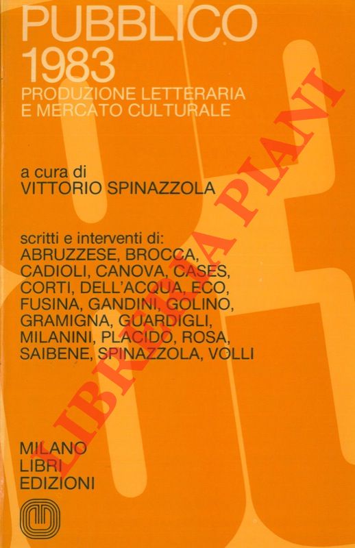 (SPINAZZOLA Vittorio) - - Pubblico 1983. Produzione letteraria e mercato culturale.