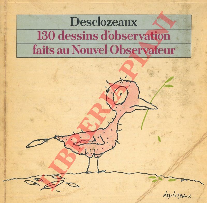 - - Desclozeaux. 130 dessins d'observation faits au Nouvel Observateur.