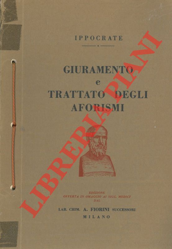 IPPOCRATE - - Giuramento e trattato degli aforismi.
