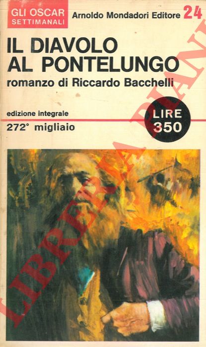 BACCHELLI Riccardo - - Il diavolo al Pontelungo.