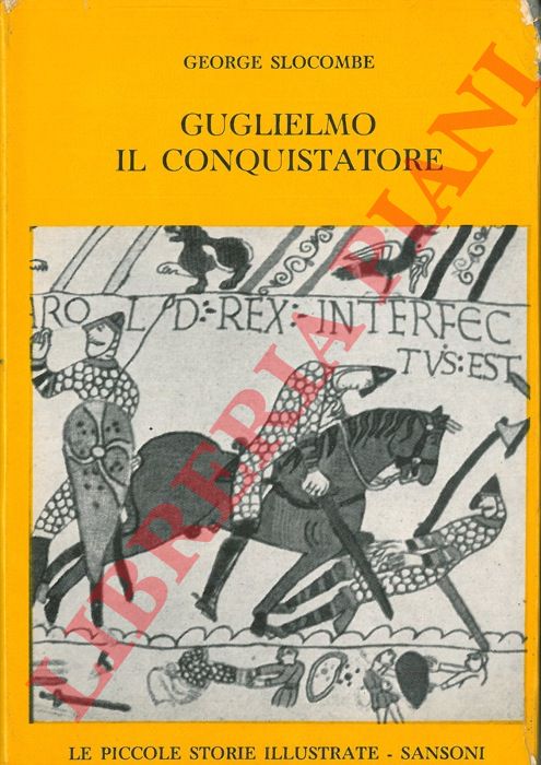 SLOCOMBE George - - Guglielmo il conquistatore.