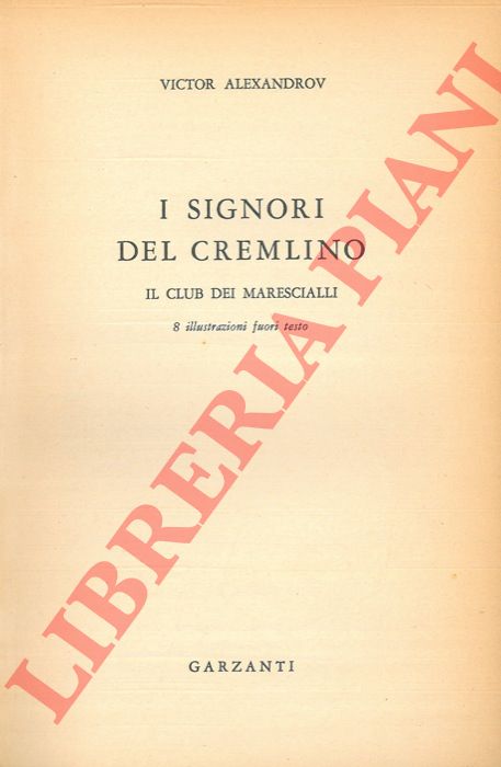 ALEXANDROV Victor - - I signori del Cremlino. Il club dei marescialli.