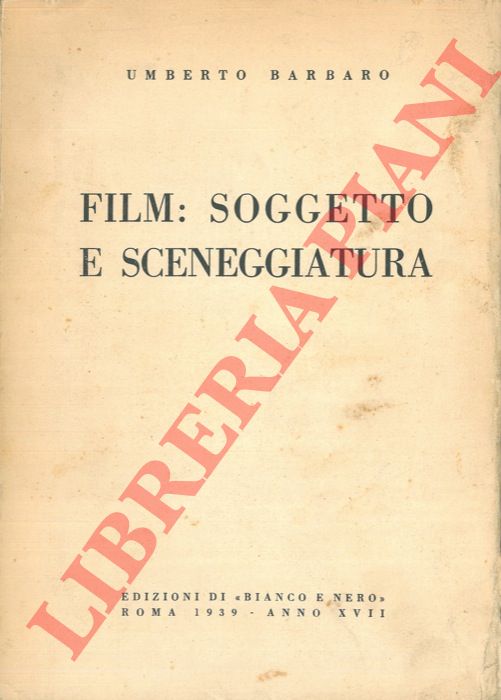 BARBARO Umberto - - Film: soggetto e sceneggiatura.