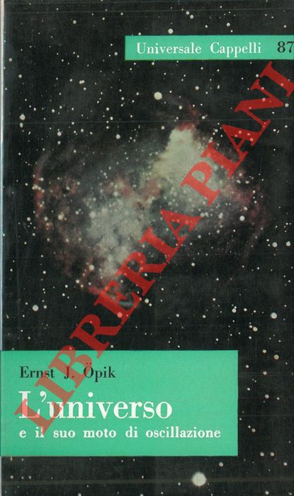 OPIK Ernst J. - - L'universo e il suo moto di oscillazione.