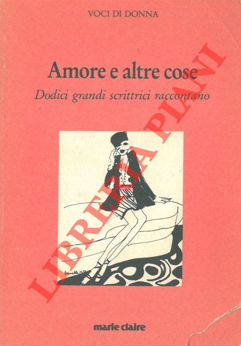 AA.VV. - - Amore e altre cose. Dodici grandi scrittrici raccontano.