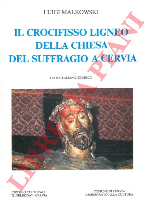 MALKOWSKI Luigi - - Il crocifisso ligneo della chiesa del Suffragio a Cervia.