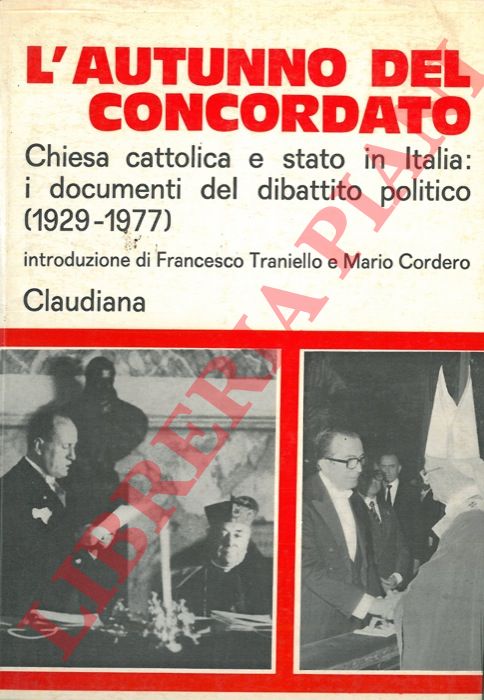 (CORDERO Mario) - - L'autunno del concordato. Chiesa cattolica e stato in Italia: i documenti del dibattito politico (1929 - 1977).