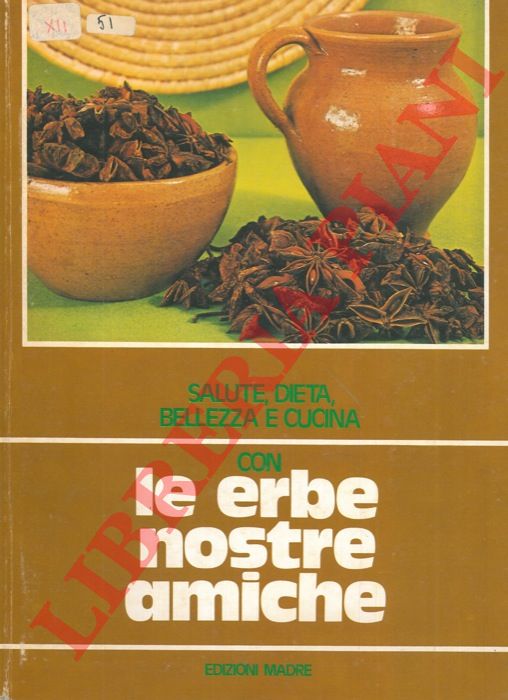 AA.VV. - - Salute, dieta, bellezza e cucina con le erbe nostre amiche.