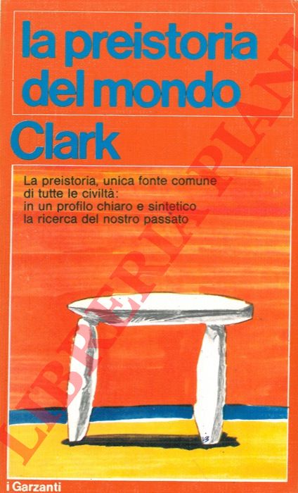 CLARK Grahame - - La preistoria del mondo.