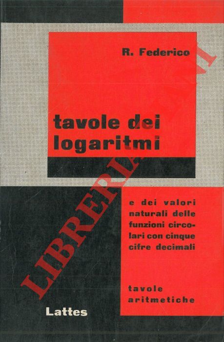 FEDERICO Rosario - - Tavole dei logaritmi e dei valori naturali delle funzioni circolari.