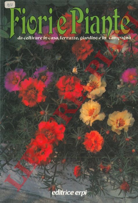 (CRETTI Luciano) - - Fiori e piante da coltivare in casa, terrazzo, giardino e in campagna.