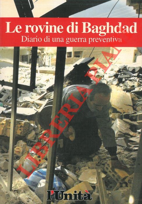 AA.VV. - - Le rovine di Baghdad. Diario di una guerra preventiva.