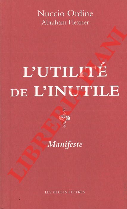 ORDINE Nuccio - FLEXNER Abraham - - L'utilit de l'inutile.