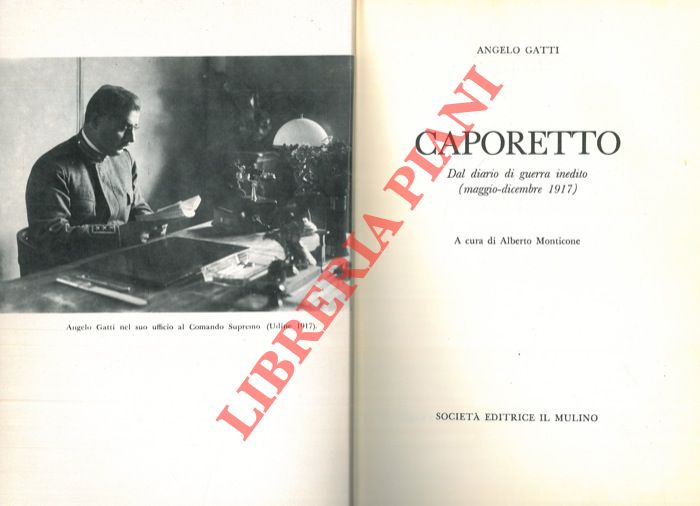 GATTI Angelo - - Caporetto. Dal diario di guerra inedito (maggio - dicembre 1917).