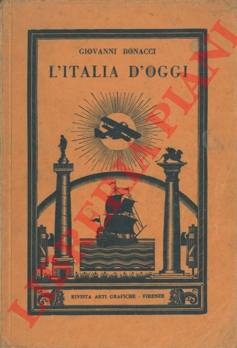 BONACCI Giovanni - - L'Italia d'oggi e le forze economiche mondiali. Quadro di geografia economica - cultura fascista e storia economica. Illustrato con discorsi di Benito mussolini per le scuole medie.