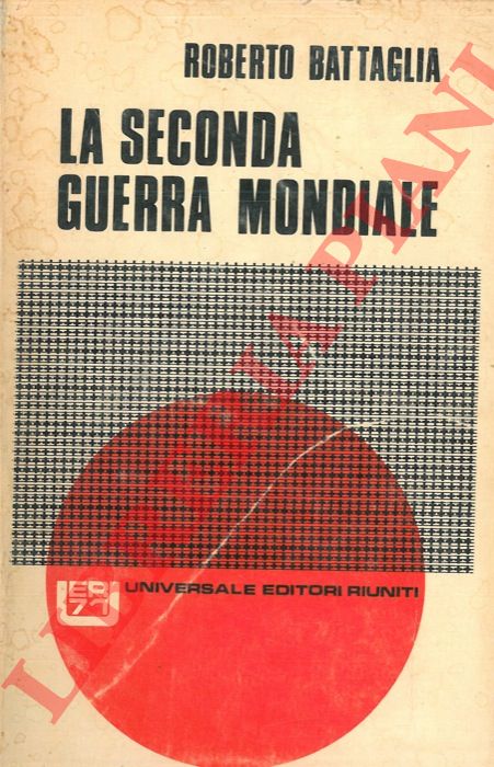 BATTAGLIA Roberto - - La seconda guerra mondiale.