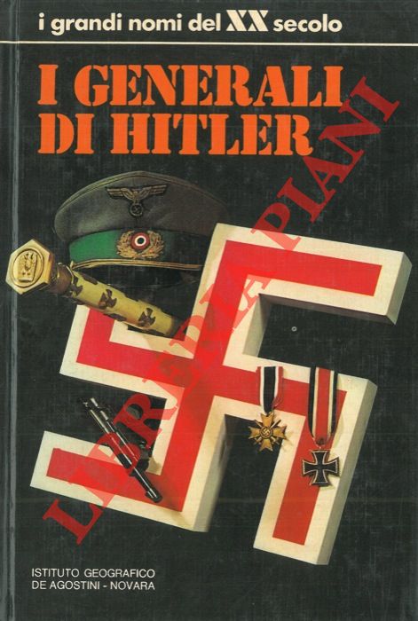 AA.VV. - - I generali di Hitler.