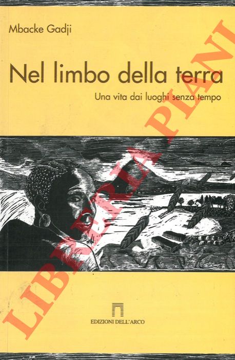 GADJI Mbacke - - Nel limbo della terra. Una vita dai luoghi senza tempo.
