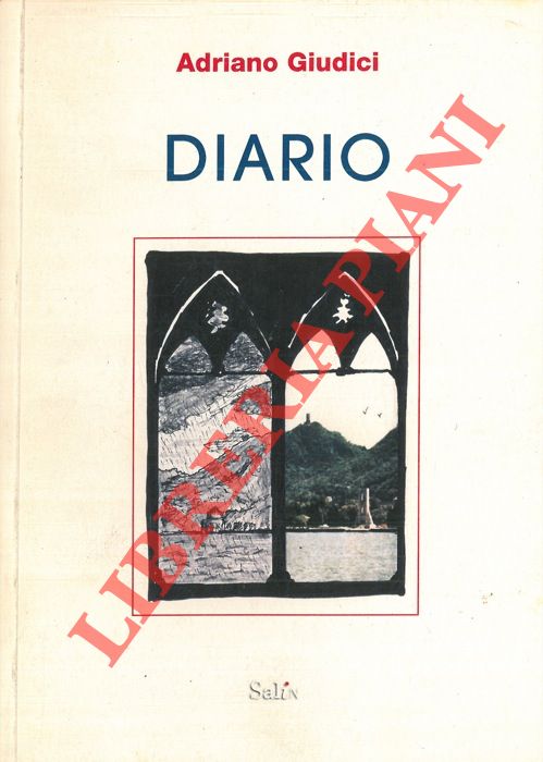 GIUDICI Adriano - - Diario. Un po' di storie, alcuni ritratti, un racconto e una premessa.