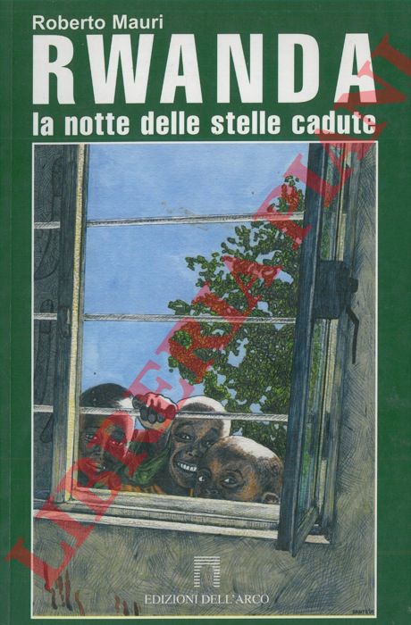 MAURI Roberto - - Rwanda. La notte delle stelle cadute.