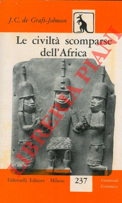 De GRAFT-JOHNSON J. C. - - Le civilt scomparse dell'Africa.