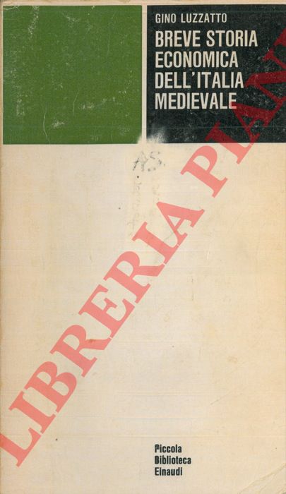LUZZATTO Gino - - Breve storia economica dell'Italia medievale.