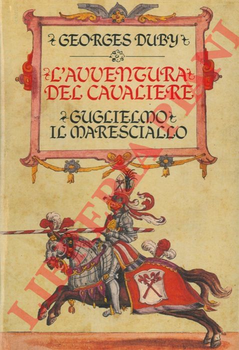 DUBY Georges - - L'avventura del cavaliere. Guglielmo il Maresciallo.