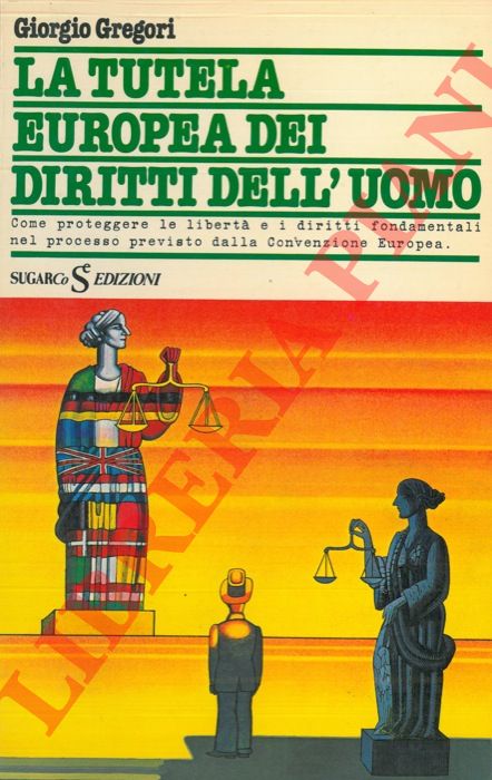 GREGORI Giorgio - - La tutela europea dei diritti dell'uomo.