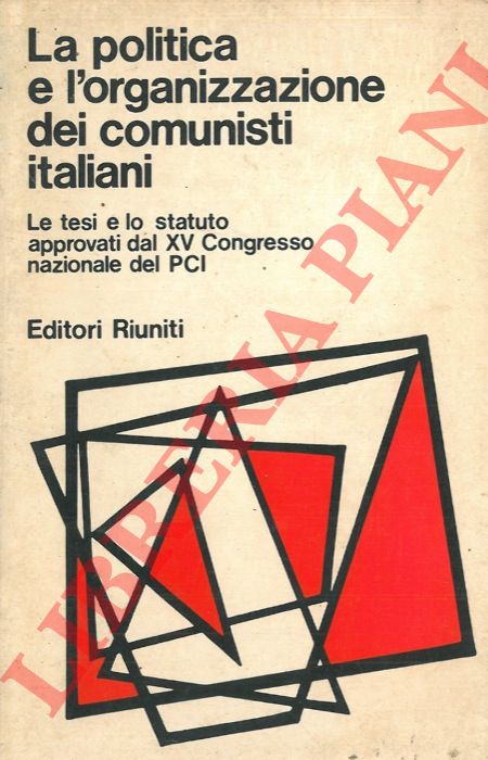 (PCI) - - La politica e l'organizzazione dei comunisti italiani.