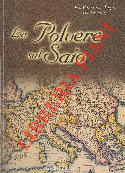 TOGNI Pancrazio, Fra (Padre Pan) - - La Polvere sul Saio.