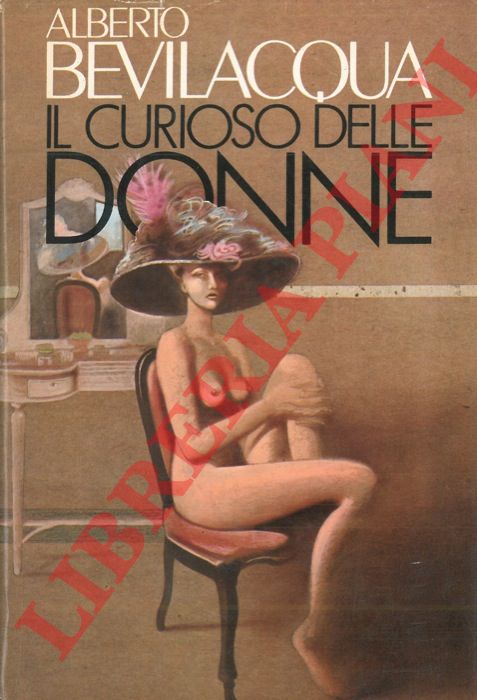 BEVILACQUA Alberto - - Il curioso delle donne. 