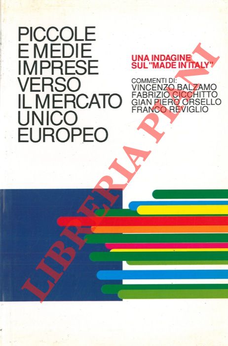 BALZAMO Vincenzo - CICCHITTO Fabrizio - ORSELLO Gian Piero - REVIGLIO Franco - - Piccole e medie imprese verso il Mercato Unico Europeo. Una indagine su 