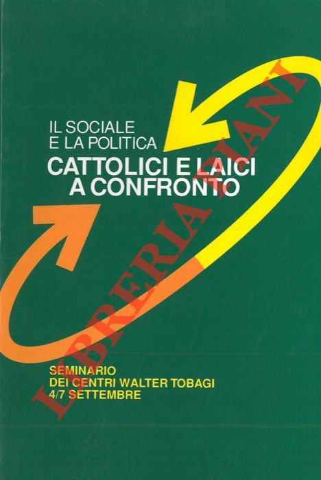 AA.VV. - - Il sociale e la politica. Cattolici e laici a confronto.