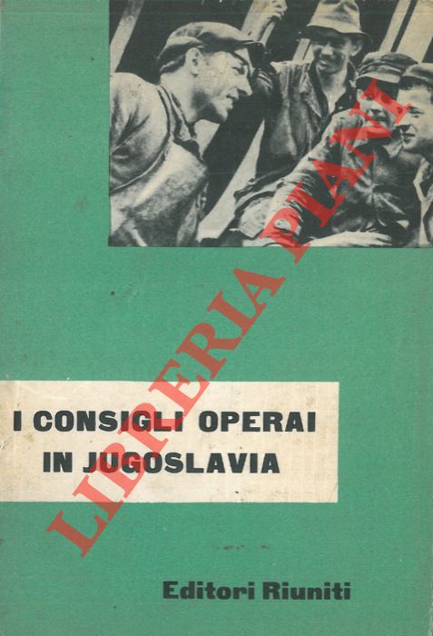 AA.VV. - - I consigli operai in Jugoslavia.