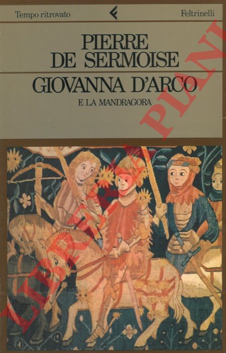 DE SERMOISE Pierre - - Giovanna d'Arco e la mandragora.