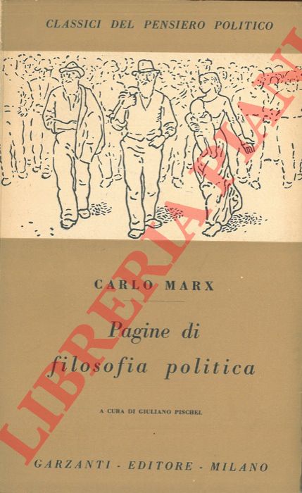 MARX Karl - - Pagine di filosofia politica. A cura di Giuliano Pischel.
