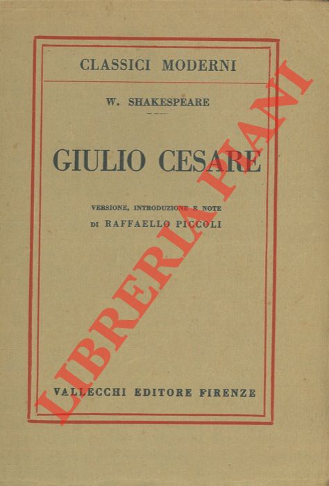 SHAKESPEARE - - Giulio Cesare. Versione, introduzione e note di Raffaello Piccoli.