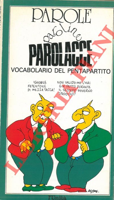 AA. VV. - - Parole, paroline, parolacce. Vocabolario del pentapartito.