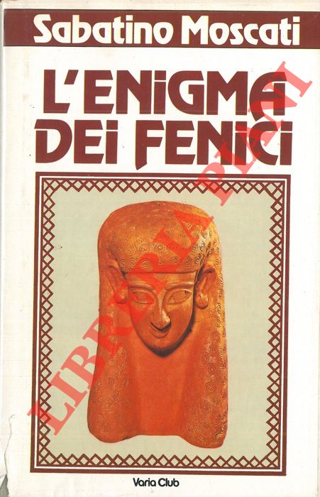 MOSCATI Sabatino - - L'enigma dei Fenici.