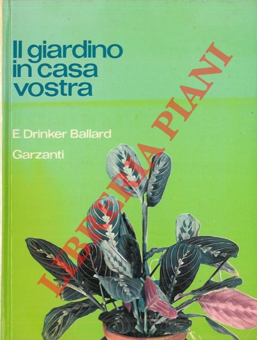 BALLARD Drinker E. - - Il giardino in casa vostra.