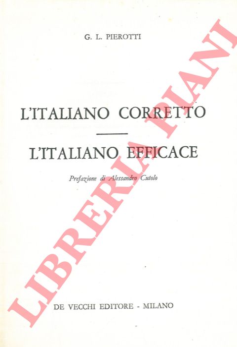 PIEROTTI G. L. - - L'italiano corretto. L'italiano efficace.