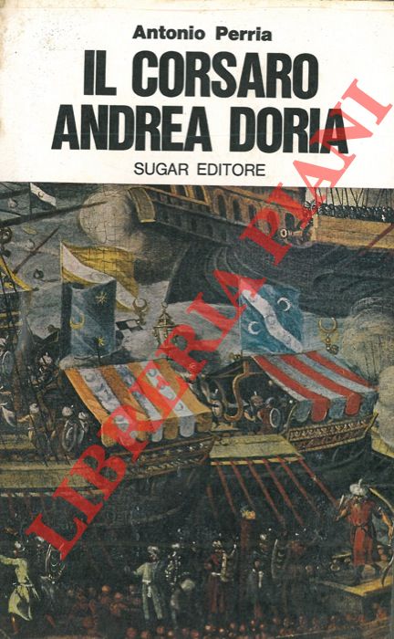 PERRIA Antonio - - Il corsaro Andrea Doria.